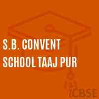 S.B. Convent School Taaj Pur Logo