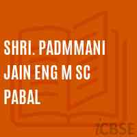 Shri. PADMMANI JAIN ENG M SC PABAL Secondary School Logo