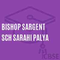 Bishop Sargent Sch Sarahi Palya Secondary School Logo