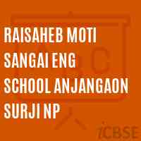 Raisaheb Moti Sangai Eng School Anjangaon Surji Np Logo