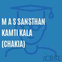 M A S Sansthan Kamti Kala (Chakia) School Logo