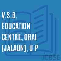 V.S.B. Education Centre, Orai (Jalaun), U.P School Logo