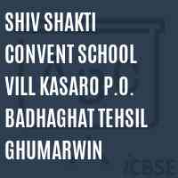 Shiv Shakti Convent School Vill Kasaro P.O. Badhaghat Tehsil Ghumarwin Logo