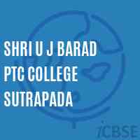 Shri U J Barad Ptc College Sutrapada Logo