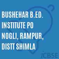 Bushehar B.Ed. Institute PO Nogli, Rampur, Distt Shimla Logo