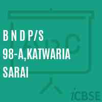 B N D P/S 98-A,Katwaria Sarai Primary School Logo