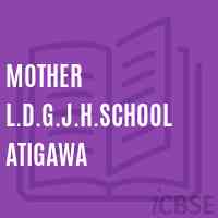 Mother L.D.G.J.H.School Atigawa Logo