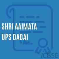 Shri Aaimata Ups Dadai Middle School Logo