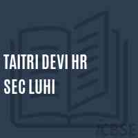 Taitri Devi Hr Sec Luhi High School Logo