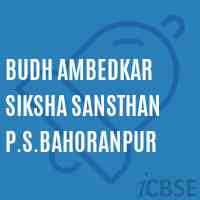 Budh Ambedkar Siksha Sansthan P.S.Bahoranpur Primary School Logo
