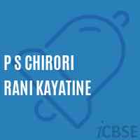 P S Chirori Rani Kayatine Primary School Logo