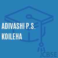 Adivashi P.S. Koileha Primary School Logo