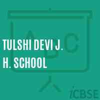 Tulshi Devi J. H. School Logo
