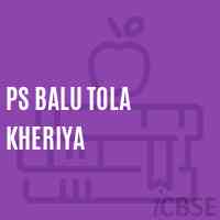 Ps Balu Tola Kheriya Primary School Logo