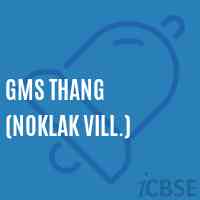 Gms Thang (Noklak Vill.) School Logo
