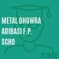 Metal Dhowra Adibasi F.P. Scho Primary School Logo