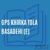 Gps Khirka Tola Basadehi (E) Primary School Logo