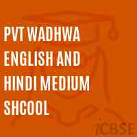 Pvt Wadhwa English and Hindi Medium Shcool Senior Secondary School Logo