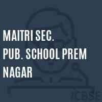 Maitri Sec. Pub. School Prem Nagar Logo