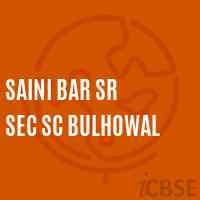 Saini Bar Sr Sec Sc Bulhowal High School Logo