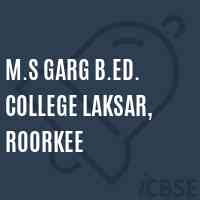 M.S Garg B.Ed. College Laksar, Roorkee Logo