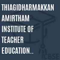 Thiagidharmakkan Amirtham Institute of Teacher Education Kannirajapuram Logo