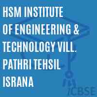 Hsm Institute of Engineering & Technology Vill. Pathri Tehsil Israna Logo