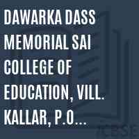 Dawarka Dass Memorial Sai College of Education, Vill. Kallar, P.O. Jalari, Teh. Nadaun, Distt Hamirpur Logo
