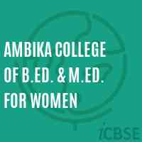 Ambika College of B.Ed. & M.Ed. for Women Logo