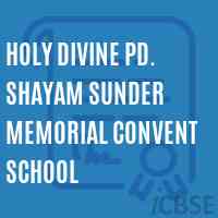 HOLY DIVINE Pd. SHAYAM SUNDER MEMORIAL CONVENT SCHOOL Logo