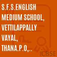 S.F.S.English Medium School, Vettilappally Vayal, Thana.P.O, Kannur Logo