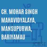 Ch. Mohar Singh Mahavidyalaya, Mansupurwa, Bariyamau College Logo