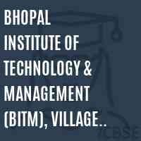 Bhopal Institute of Technology & Management (BITM), Village Bangrasia, Bhojpur Road, Bhopal Logo