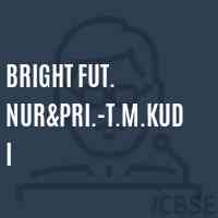 Bright Fut. Nur&pri.-T.M.Kudi Primary School Logo