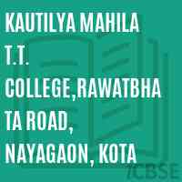 Kautilya Mahila T.T. College,Rawatbhata Road, Nayagaon, Kota Logo