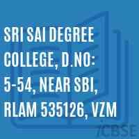 Sri Sai Degree College, D.No: 5-54, Near SBI, RLAM 535126, Vzm Logo