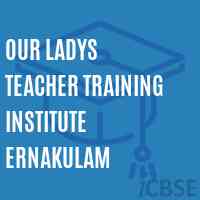 Our Ladys Teacher Training Institute Ernakulam Logo