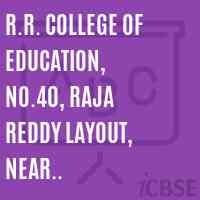 R.R. College of Education, No.40, Raja Reddy Layout, Near Chikkabanawara Railway Station, Hesaragatta Road, Bangalore -90 Logo