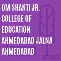 Om Shanti Jr. College of Education Ahmedabad Jalna Ahmedabad Logo
