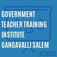 Government Teacher Training Institute Gangavalli Salem Logo