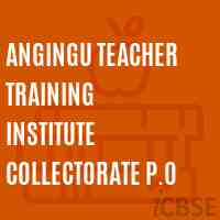 Angingu Teacher Training Institute Collectorate P.O Logo