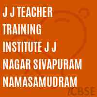 J J Teacher Training Institute J J Nagar Sivapuram Namasamudram Logo