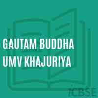 Gautam Buddha Umv Khajuriya Secondary School Logo