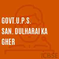 Govt.U.P.S. San. Dulharai Ka Gher Middle School Logo