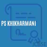 Ps Khikharmani Primary School Logo