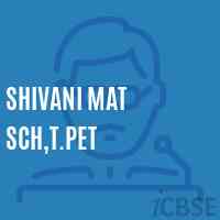 Shivani Mat Sch,T.Pet School Logo