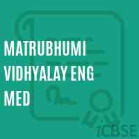 Matrubhumi Vidhyalay Eng Med Secondary School Logo