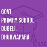 Govt. Primry.School Dugeli. Dhurwapara Logo