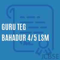 Guru Teg Bahadur 4/5 Lsm Middle School Logo