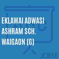 Eklawai Adwasi Ashram Sch. Waigaon (G) Senior Secondary School Logo